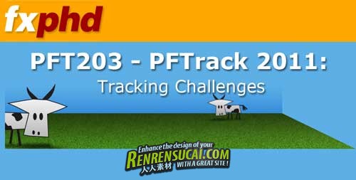 《PFTrack专业级别3D跟踪教程》Fxphd PFT203 PFTrack 2011: Tracking Challenges