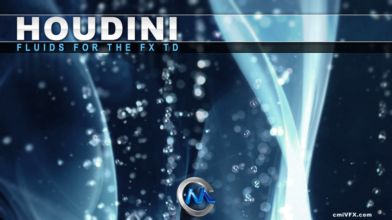 《Houdini流体特效制作视频教程》cmiVFX Houdini Fluid Effects For TD’s