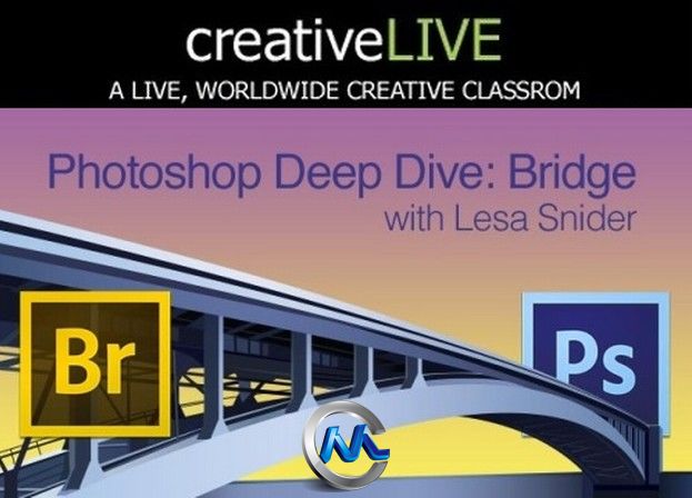 《Photoshop桥接技术视频教程》CreativeLive Photoshop Deep Dive Bridge with Les...