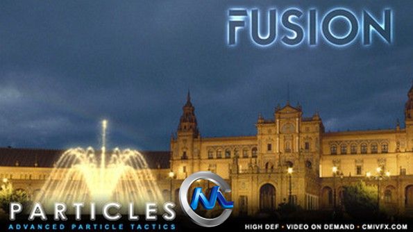 《Fusion粒子融合技术视频教程》cmiVFX Fusion Advanced Particle Tactics