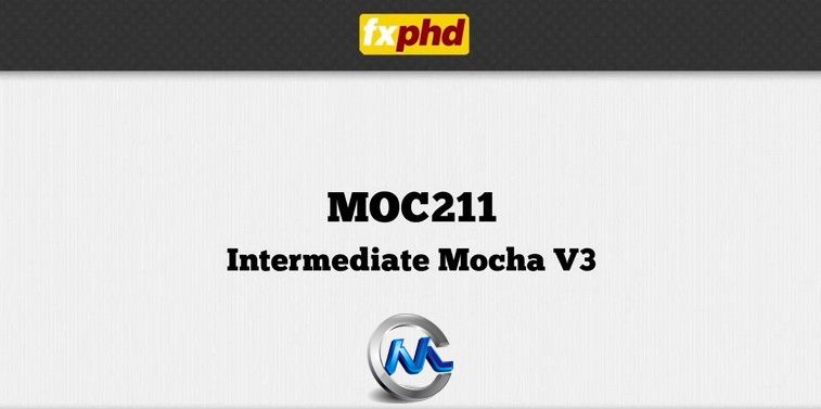 《Mocha进阶训练视频教程》FXPHD MOC211 Intermediate Mocha V3