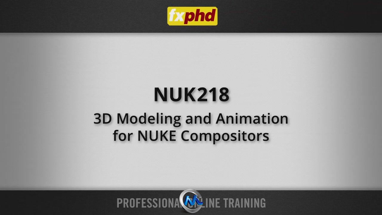 《NUKE合成与建模工作流程高级视频教程》FXPHD NUK218 3D Modeling and Animation ...