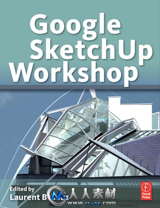 《SketchUp实例应用书籍》Google SketchUp Workshop Modeling Visualizing and Ill...