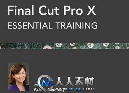 《FCP非编剪辑基础训练视频教程》Lynda.com Final Cut Pro X Essential Training