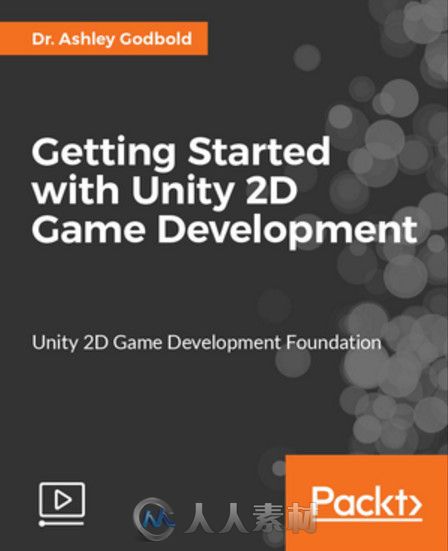 Unity经典2D游戏开发训练视频教程 PACKT PUBLISHING GETTING STARTED WITH UNITY 2...