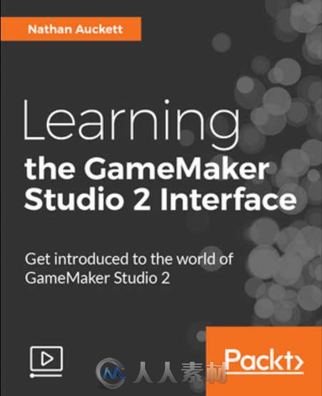 GameMaker Studio游戏制作界面基础训练视频教程 PACKT PUBLISHING LEARNING THE GA...