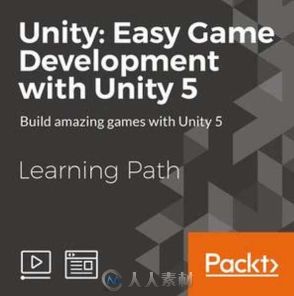 Unity轻松上手制作开发游戏视频教程 PACKT PUBLISHING UNITY: EASY GAME DEVELOPME...