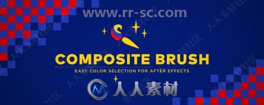 Composite Brush颜色提取选择修改与Effect Matte蒙版遮罩插件AE插件V1.2版