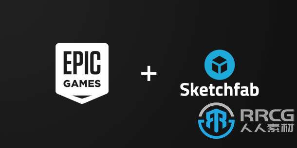 Epic Games收购游戏资产供应商Sketchfab公司  Epic Games持续收购停不下来