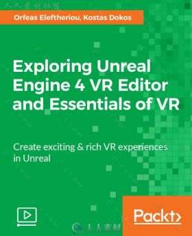 UE4虚拟现实VR游戏技术基础训练视频教程 PACKT PUBLISHING EXPLORING UNREAL ENGIN...