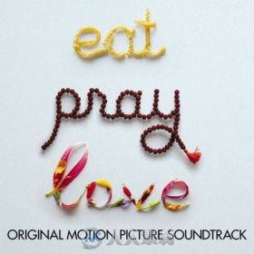 原声大碟 -美食、祈祷和恋爱 Eat Pray Love