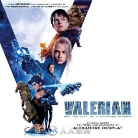 原声大碟 -星际特工：千星之城 Valerian and the City of a Thousand Planets