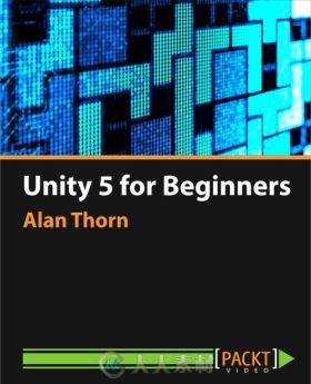 Unity5初学者核心训练视频教程 PACKT PUBLISHING UNITY 5 FOR BEGINNERS